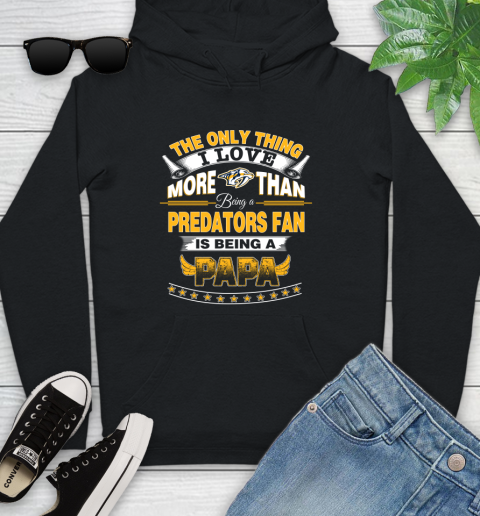NHL The Only Thing I Love More Than Being A Nashville Predators Fan Is Being A Papa Hockey Youth Hoodie