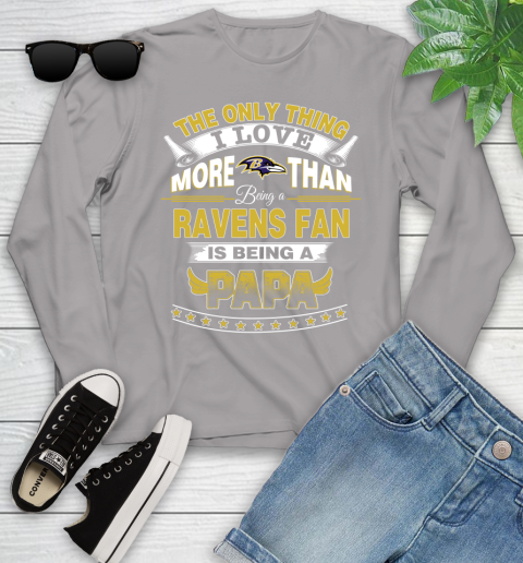NFL The Only Thing I Love More Than Being A Baltimore Ravens Fan Is Being A Papa Football Youth Long Sleeve 5