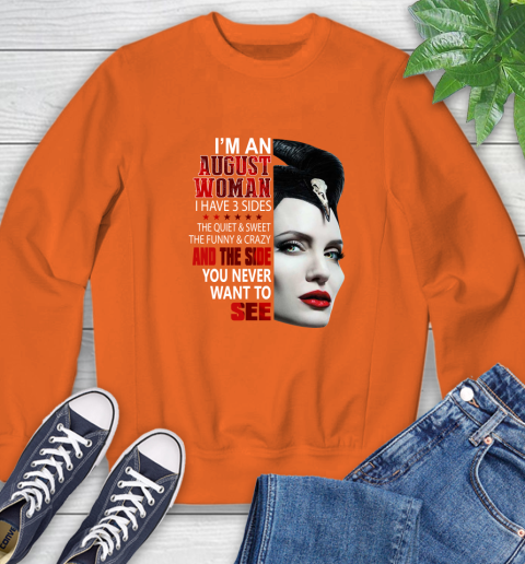 Maleficent I'm an august woman i have 3 side shirt Sweatshirt 3
