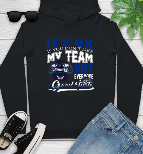 NBA It's Ok If You Don't Like My Team Charlotte Hornets Not Everyone Has Good Taste Basketball Youth Hoodie