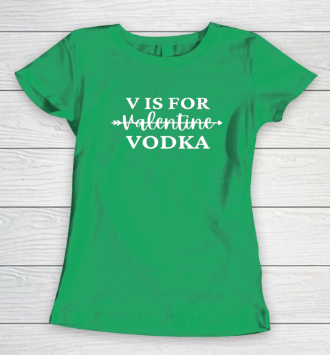 V Is For Valentine Vodka Valentines Day Drinking Single Women's T-Shirt 12