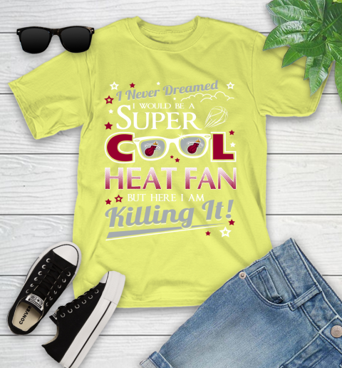 Miami Heat NBA Basketball I Never Dreamed I Would Be Super Cool Fan Youth T-Shirt 10