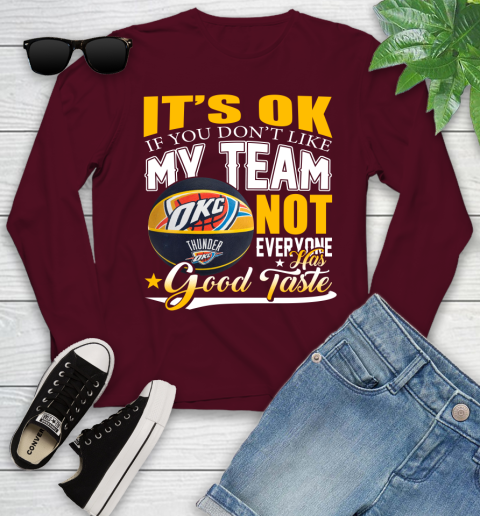 NBA It's Ok If You Don't Like My Team Oklahoma City Thunder Not Everyone Has Good Taste Basketball Youth Long Sleeve 6