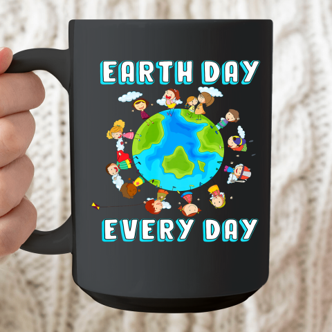 Earth Day Shirt Earth Day Every Day Ceramic Mug 15oz