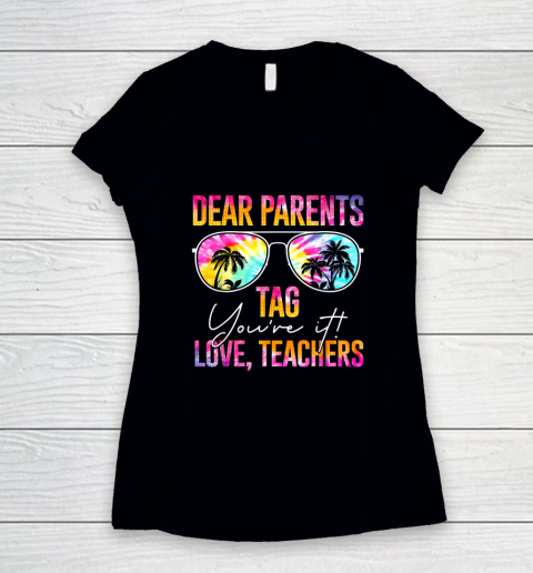 Dear Parents Tag You're It Last Day Of School Teacher Women's V-Neck T-Shirt