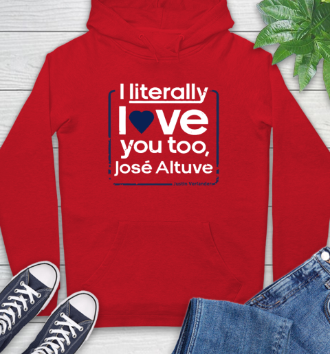 I literally love Jose Altuve Shirt Hoodie 10