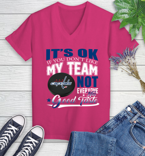 Washington Capitals NHL Hockey You Don't Like My Team Not Everyone Has Good Taste Women's V-Neck T-Shirt 9