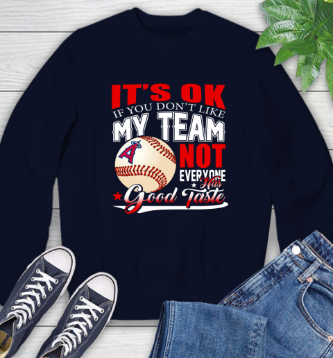 Los Angeles Angels MLB Baseball You Don't Like My Team Not Everyone Has Good Taste Sweatshirt 2