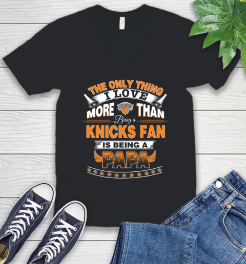 NBA The Only Thing I Love More Than Being A New York Knicks Fan Is Being A Papa Basketball V-Neck T-Shirt