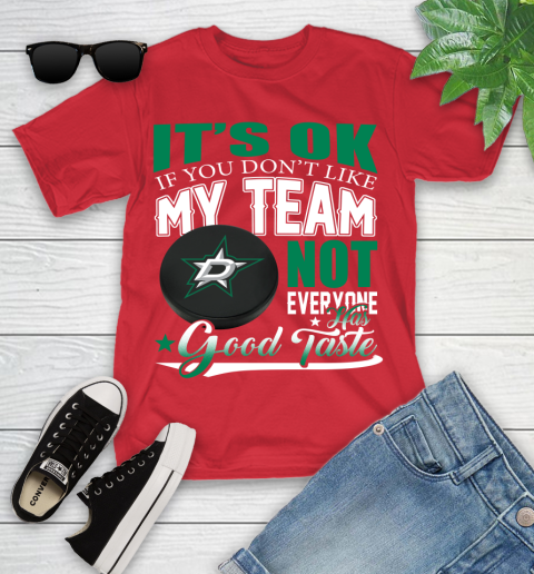 Dallas Stars NHL Hockey You Don't Like My Team Not Everyone Has Good Taste Youth T-Shirt 13