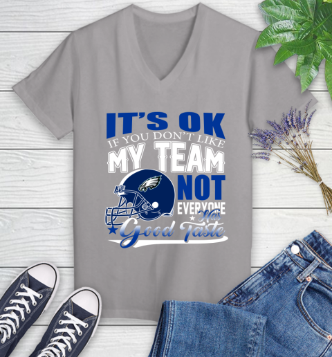 Philadelphia Eagles NFL Football You Don't Like My Team Not Everyone Has Good Taste Women's V-Neck T-Shirt 5 Philadelphia Eagles NFL Football You Don't Like My Team Not Everyone Has Good Taste Women's V-Neck T-Shirt - Image 5