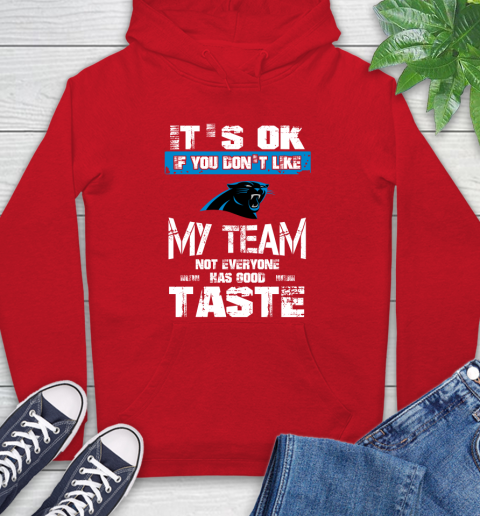 Carolina Panthers NFL Football It's Ok If You Don't Like My Team Not Everyone Has Good Taste (1) Hoodie 10