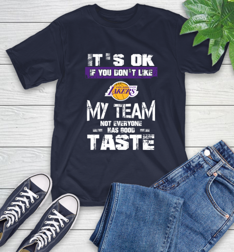 Los Angeles Lakers NBA Basketball It's Ok If You Don't Like My Team Not Everyone Has Good Taste (1) T-Shirt 3