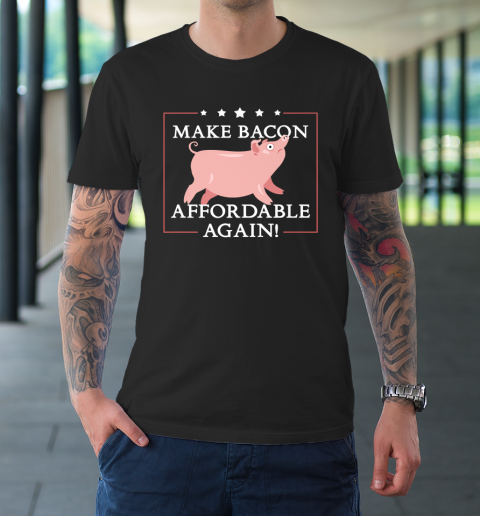 Make Bacon Affordable Again Funny Inflation Anti Biden T-Shirt