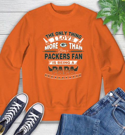NFL The Only Thing I Love More Than Being A Green Bay Packers Fan Is Being A Papa Football Sweatshirt 3