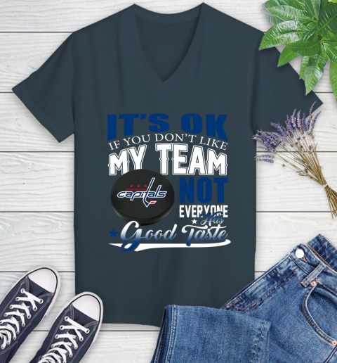 Washington Capitals NHL Hockey You Don't Like My Team Not Everyone Has Good Taste Women's V-Neck T-Shirt 8