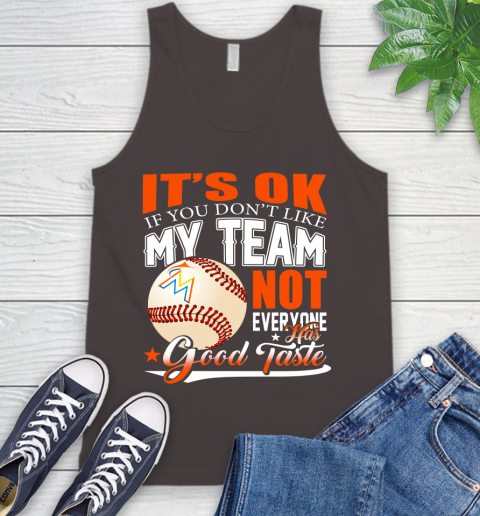 Miami Marlins MLB Baseball You Don't Like My Team Not Everyone Has Good Taste Tank Top 6