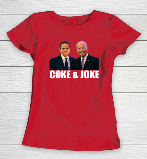 Hunter Biden and Joe Biden Coke and Joke Women's T-Shirt 7