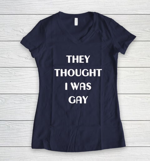 They Thought I Was Gay Women's V-Neck T-Shirt 14