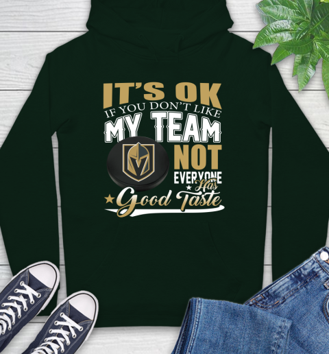 Vegas Golden Knights NHL Hockey You Don't Like My Team Not Everyone Has Good Taste Hoodie 12