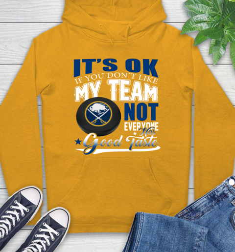 Buffalo Sabres NHL Hockey You Don't Like My Team Not Everyone Has Good Taste Hoodie 2
