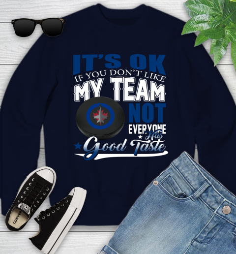 Winnipeg Jets NHL Hockey You Don't Like My Team Not Everyone Has Good Taste Youth Sweatshirt 2