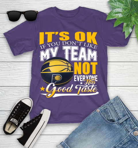 NBA It's Ok If You Don't Like My Team Indiana Pacers Not Everyone Has Good Taste Basketball Youth T-Shirt 3