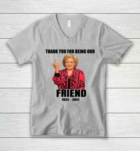 Betty White Shirt Thank you for being our friend 1922  2021 V-Neck T-Shirt 5