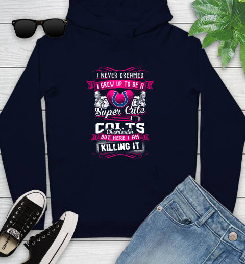 Indianapolis Colts NFL Football I Never Dreamed I Grew Up To Be A Super Cute Cheerleader Youth Hoodie 3