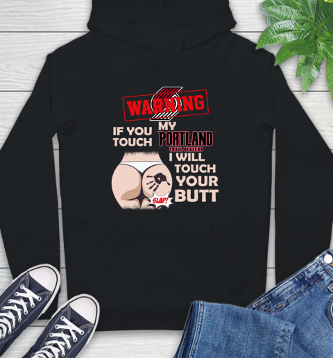 Portland Trail Blazers NBA Basketball Warning If You Touch My Team I Will Touch My Butt Hoodie