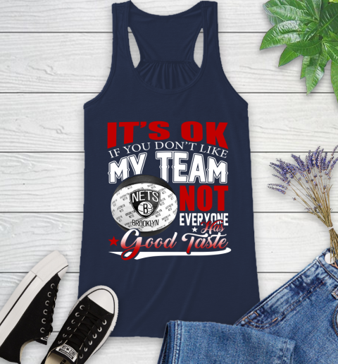 NBA It's Ok If You Don't Like My Team Brooklyn Nets Not Everyone Has Good Taste Basketball Racerback Tank 9