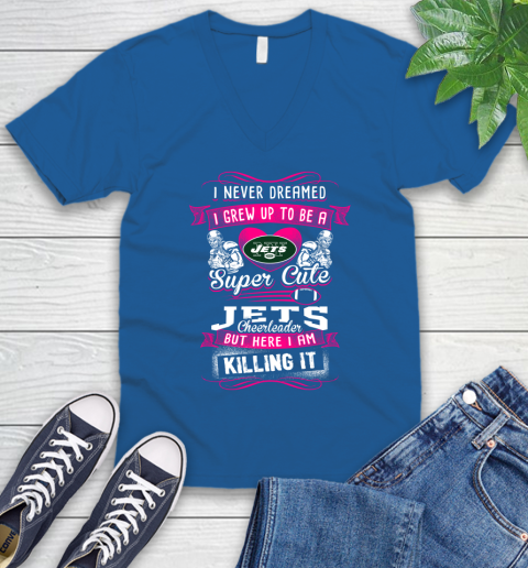 New York Jets NFL Football I Never Dreamed I Grew Up To Be A Super Cute Cheerleader V-Neck T-Shirt 5