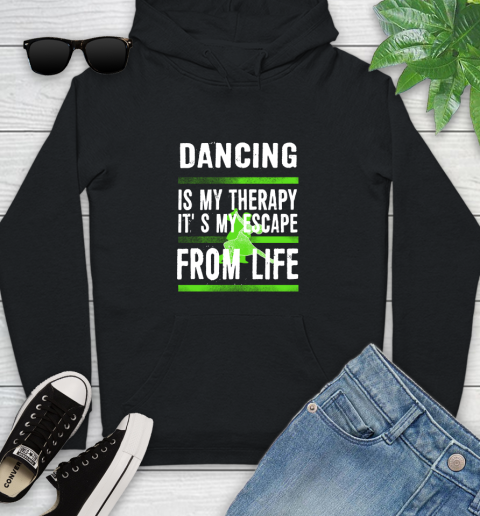 Dancing Is My Therapy It's My Escape From Life Youth Hoodie