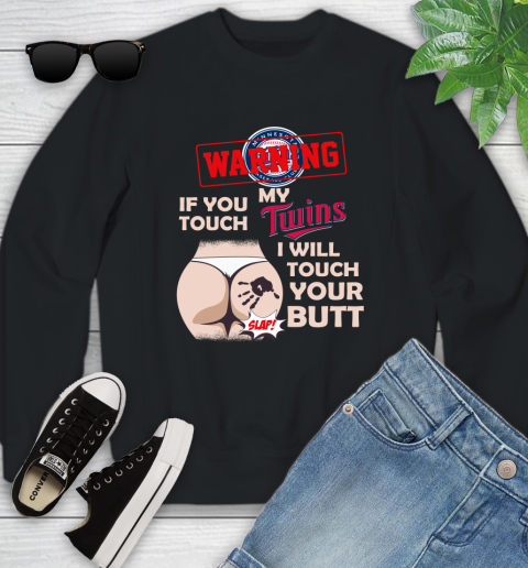 Minnesota Twins MLB Baseball Warning If You Touch My Team I Will Touch My Butt Youth Sweatshirt