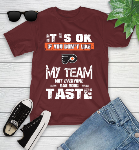 Philadelphia Flyers NHL Hockey It's Ok If You Don't Like My Team Not Everyone Has Good Taste Youth T-Shirt 14