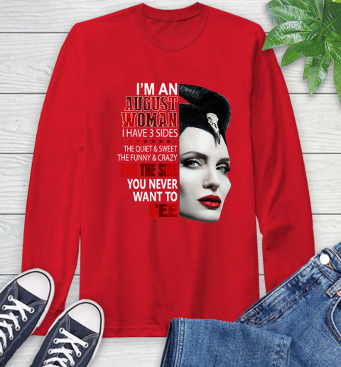 Maleficent I'm an august woman i have 3 side shirt Long Sleeve T-Shirt 11