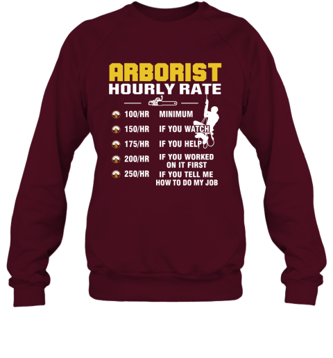 Arborist Hourly Rate Funny How To Do My Job Sweatshirt