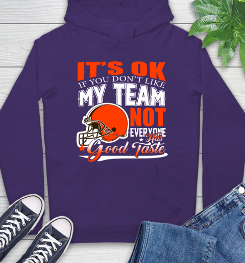 Cleveland Browns NFL Football You Don't Like My Team Not Everyone Has Good Taste Hoodie 5