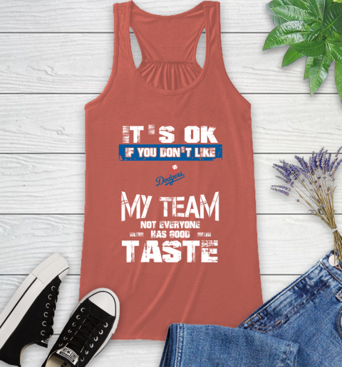 Los Angeles Dodgers MLB Baseball It's Ok If You Don't Like My Team Not Everyone Has Good Taste Racerback Tank 3