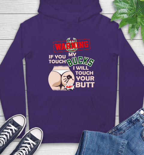 Milwaukee Bucks NBA Basketball Warning If You Touch My Team I Will Touch My Butt Hoodie 5