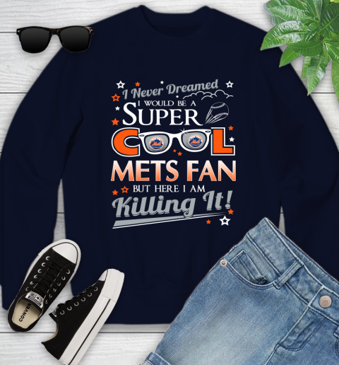 New York Mets MLB Baseball I Never Dreamed I Would Be Super Cool Fan Youth Sweatshirt Tee For Sports