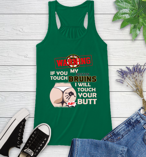 Boston Bruins NHL Hockey Warning If You Touch My Team I Will Touch My Butt Racerback Tank 6
