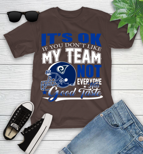 Los Angeles Rams NFL Football You Don't Like My Team Not Everyone Has Good Taste Youth T-Shirt 7