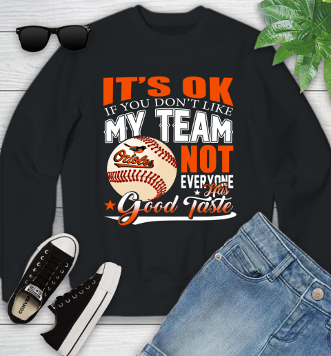 Baltimore Orioles MLB Baseball You Don't Like My Team Not Everyone Has Good Taste Youth Sweatshirt