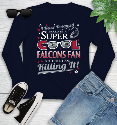Atlanta Falcons NFL Football I Never Dreamed I Would Be Super Cool Fan Youth Long Sleeve 3 Atlanta Falcons NFL Football I Never Dreamed I Would Be Super Cool Fan Youth Long Sleeve - Image 3