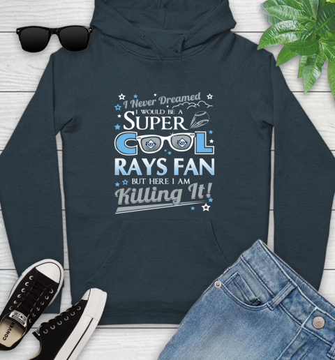Tampa Bay Rays MLB Baseball I Never Dreamed I Would Be Super Cool Fan Youth Hoodie 10