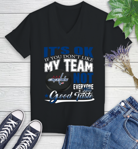 Washington Capitals NHL Hockey You Don't Like My Team Not Everyone Has Good Taste Women's V-Neck T-Shirt