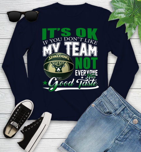 NBA It's Ok If You Don't Like My Team Milwaukee Bucks Not Everyone Has Good Taste Basketball Youth Long Sleeve 2