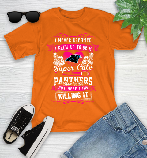 Carolina Panthers NFL Football I Never Dreamed I Grew Up To Be A Super Cute Cheerleader Youth T-Shirt 9