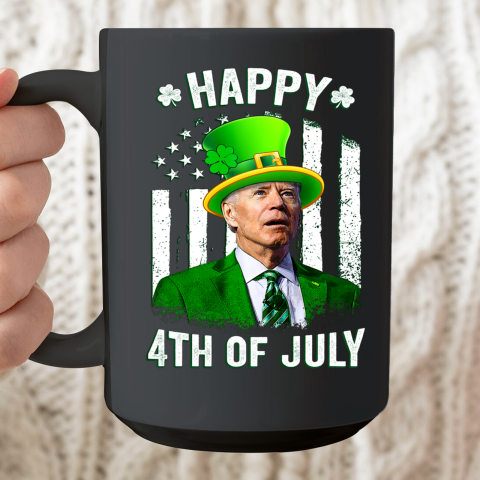 Anti Joe Biden St Patricks Day Shirt Happy 4th Of July Funny Ceramic Mug 15oz
